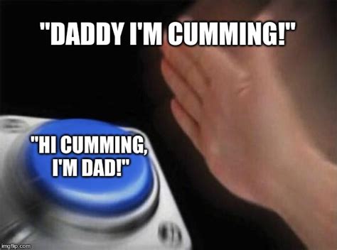 daddy im cumming meme